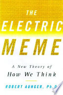The electric meme : a new theory of how we think /