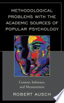 Methodological problems with the academic sources of popular psychology : context, inference, and measurement /
