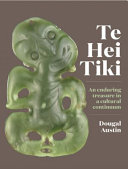 Te hei tiki : an enduring treasure in a cultural continuum /