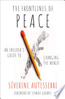 The frontlines of peace : an insider's guide to changing the world /