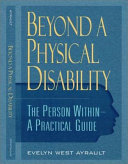 Beyond a physical disability : the person within--a practical guide /