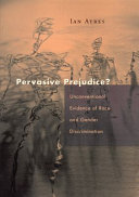 Pervasive prejudice? : unconventional evidence of race and gender discrimination /