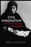 Civil imagination : a political ontology of photography /