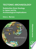 Tectonic archaeology : subduction zone geology in Japan and its archaeological implications.