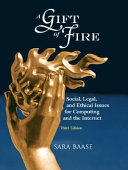 A gift of fire : social, legal, and ethical issues for computing and the Internet /