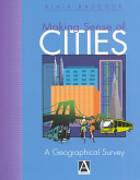 Making sense of cities : a geographical survey /