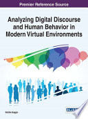 Analyzing digital discourse and human behavior in modern virtual environments /