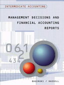 Intermediate accounting : management decisions and financial accounting reports /