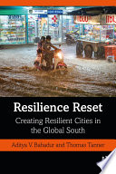 Resilience reset : creating resilient cities in the global South /
