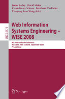 Web information systems engineering : WISE 2008 : 9th international conference, Auckland, New Zealand, September 1-3, 2008 ; proceedings /