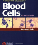 A beginner's guide to blood cells /