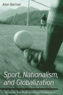 Sport, nationalism, and globalization : European and North American perspectives /
