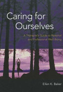 Caring for ourselves : a therapist's guide to personal and professional well-being /