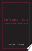 Antagonistics : [capital and power in an age of war /