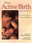 New active birth : a concise guide to natural childbirth /