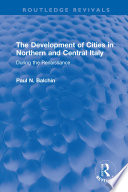 The development of cities in Northern and Central Italy : during the Renaissance /