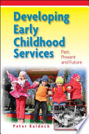 Developing early childhood services : past, present and future /