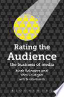 Rating the audience : the business of media /