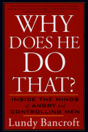 Why does he do that? : inside the minds of angry and controlling men /