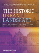 The historic urban landscape : managing heritage in an urban century /