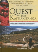 The quest for Kaitiakitanga : the ancient Māori secret from New Zealand that could save the Earth /