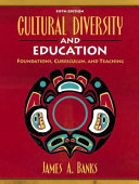 Cultural diversity and education : foundations, curriculum, and teaching /