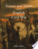Scenes and traces of the English Civil War /