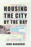 Housing the City by the Bay : tenant activism, civil rights, and class politics in San Francisco /