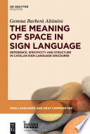The meaning of space in sign language : reference, specificity and structure in Catalan sign language discourse /