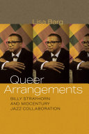 Queer Arrangements : Billy Strayhorn and Midcentury Jazz Collaboration /