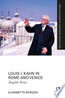 Louis I. Kahn in Rome and Venice : tangible forms /