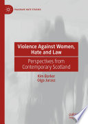 Violence against women, hate and law : perspectives from contemporary Scotland /