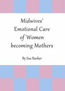 Midwives' emotional care of women becoming mothers /