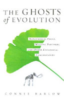 The ghosts of evolution : nonsensical fruit, missing partners, and other ecological anachronisms /