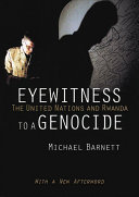 Eyewitness to a genocide : the United Nations and Rwanda /