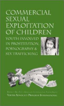 Commercial sexual exploitation of children : youth involved in prostitution, pornography and sex trafficking /