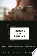 Appetites and anxieties : food, film, and the politics of representation /
