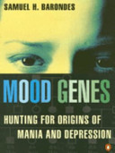 Mood genes : hunting for origins of mania and depression /