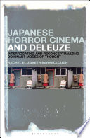Japanese horror cinema and Deleuze : interrogating and reconceptualizing dominant modes of thought /