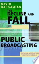 The decline and fall of public broadcasting /