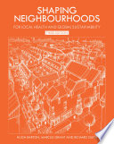 Shaping Neighbourhoods : For Local Health and Global Sustainability.