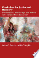 Curriculum for justice and harmony : deliberation, knowledge, and action in social and civic education /
