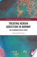 Treating heroin addiction in Norway : the pharmaceutical other /