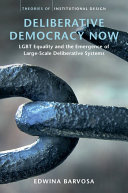 Deliberative democracy now : LGBT equality and the emergence of large-scale deliberative systems /
