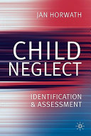 Child neglect : identification and assessment /