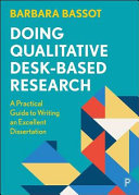 Doing qualitative desk-based research : a practical guide to writing an excellent dissertation /