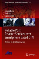 Reliable post disaster services over smartphone based DTN : an end-to-end framework /