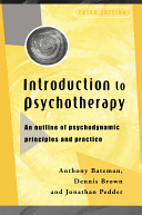 Introduction to psychotherapy : an outline of psychodynamic principles and practice /