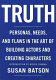 Truth : personas, needs, and flaws in the art of building actors and creating characters /