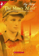 "The mine's afire!" : the journal of Tommy Carter, Brunnerton, 1896 /
